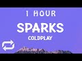 1 HOUR Coldplay Sparks Lyrics