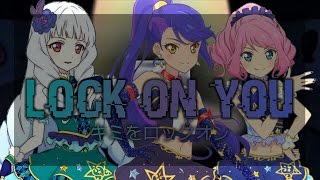 [FULL+LYRICS] Aikatsu Stars! - Tsubasa-Lily-Rola - Lock on You