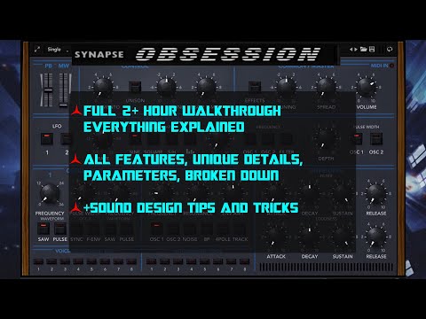 Synapse Audio OBSESSION - FULL 2+ HOUR GUIDE, EVERYTHING EXPLAINED AND SOUND DESIGN TIPS