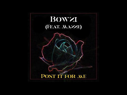 Bowzi - Post It For Me (Feat. Mazze)