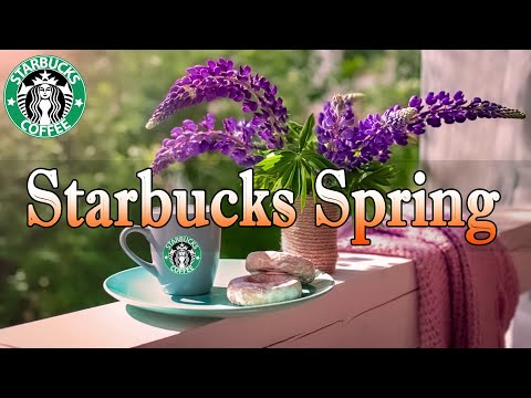Starbucks Music No Ads - Starbucks Jazz Music & Spring Ambience -Coffee Shop Music, Cafe Jazz Music