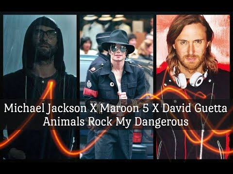 Michael Jackson Feat. David Guetta X Maroon 5 Animals Rock My Dangerous || LMJHD