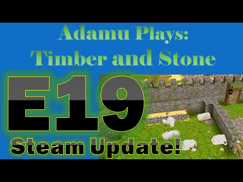 Adamu Plays: Timber and Stone Episode 19 - Steam Update!