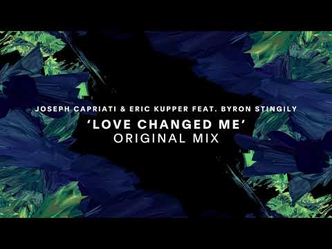 Joseph Capriati & Eric Kupper Feat. Byron Stingily - Love Changed Me (Original Mix)