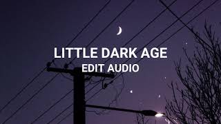 little dark age // edit audio