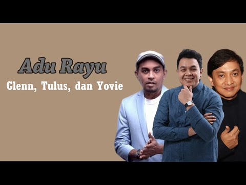 Glenn, Tulus, dan Yovie - Adu Rayu (Lirik lagu)