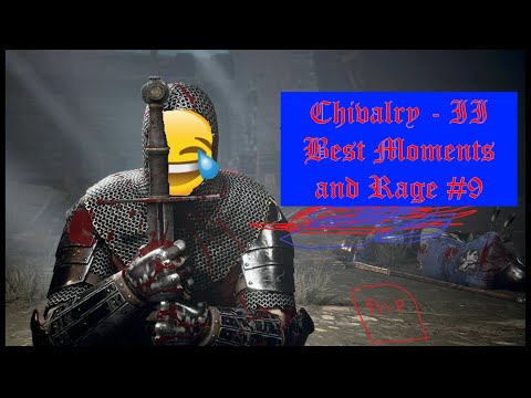 Chivalry II | Best Moments & Rage #9 | Hitting People but Doing 0 Damage Never Gets Old...