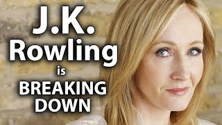 J.K. Rowling is Breaking Down