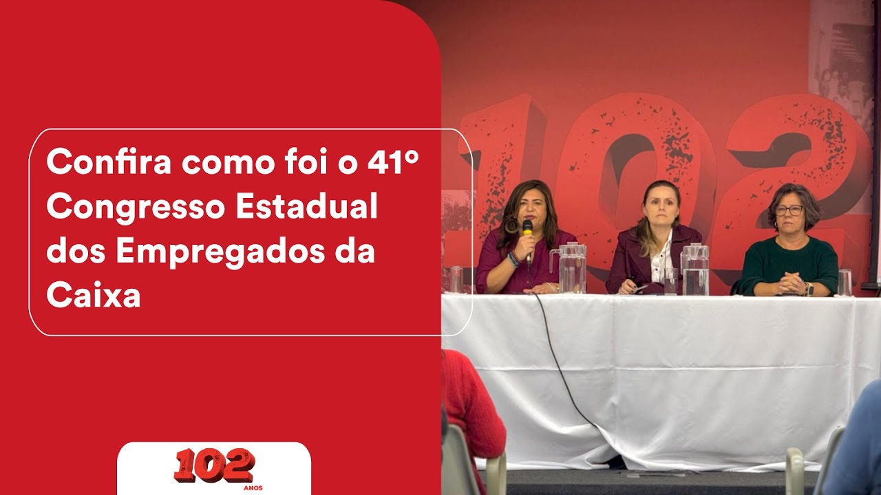 41º Congresso Estadual dos Empregados da Caixa