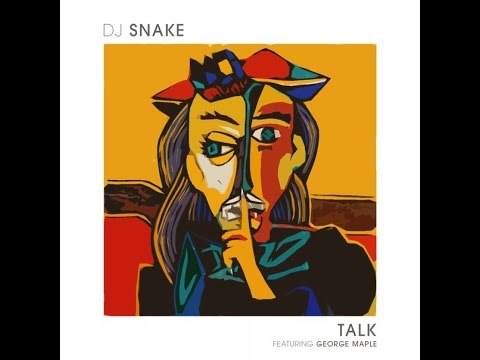 DJ Snake - Talk (Audio) ft.  George Maple