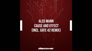 Aled Mann - Cause & Effect (Gate 42 Remix)