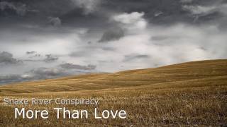 Snake River Conspiracy  -  More Than Love [Reversed]