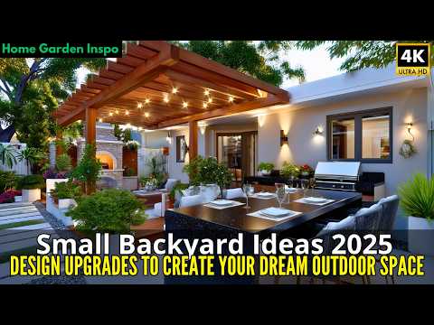 Small Backyard Ideas 2025: Design Upgrades to Create Your Dream Outdoor Space