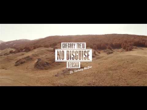 Gregory Trejo,Dzasko - No Disguise (Ft. Zachary MoFat)