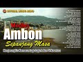 Medley Lagu Ambon Paling Populer Sepanjang Masa I Lagu Indonesia Timur Official Music Audio