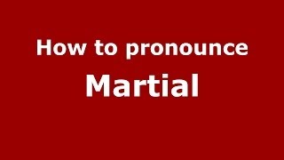 How to pronounce Martial