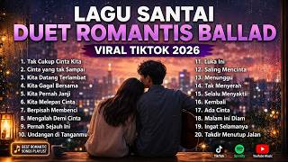 Download lagu LAGU SANTAI DUET ROMANTIS BALLAD 2026 ❤️ Playlist Lagu Cinta Terbaik | Temani Malam & Perjalanan mp3
