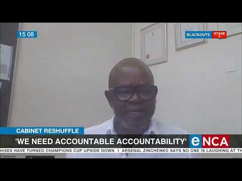 Discussion Cabinet reshuffle We need accountable accountability