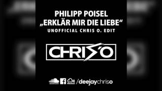 Philipp Poisel - Erkläre mir die Liebe (DJ CHRIS O. Edit) /// Remix Bootleg
