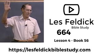 664 - Les Feldick Bible Study - Lesson 1 Part 4 Book 56 - I John 1:1-9 - Part 2