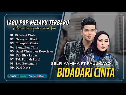 Selfi Yamma Ft Faul Gayo - BIDADARI CINTA - NYANYIAN RINDU - CUKUPLAH CINTA | POP MELAYU POPULER