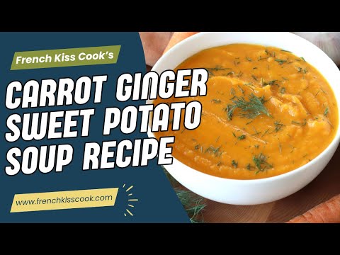 Carrot Ginger Sweet Potato Soup Recipe