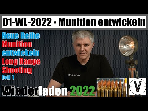 01 Wiederladen 2022 • Munition entwickeln Teil 1 • Long Range Shooting • Tipps und Hinweise