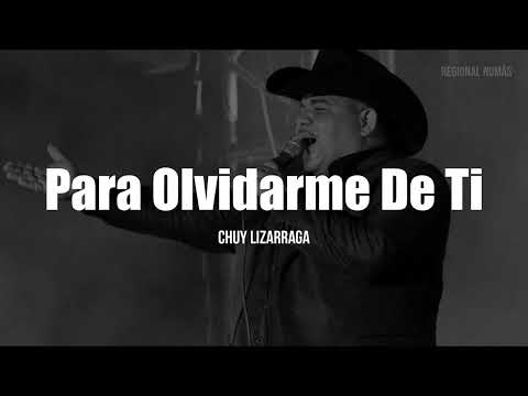 Para Olvidarme De Ti - Chuy Lizarraga Y Su Banda