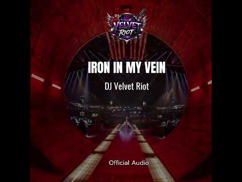 Iron in My Vein | DJ Velvet Riot | Heavy Metal Inspired Rock