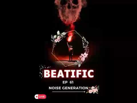 Beatific EP #61 Noise Generation