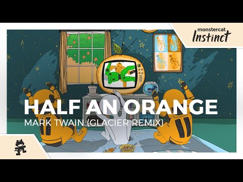 Half an Orange - Mark Twain (Glacier Remix) [Monstercat Official Music Video]