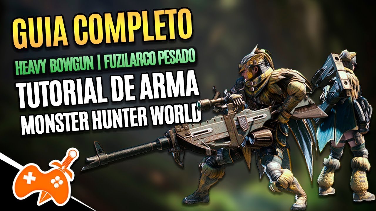 Monster Hunter World  | Heavy Bowgun - Fuzilarco Pesado Tutorial / Guia de Arma [Dicas mhw]