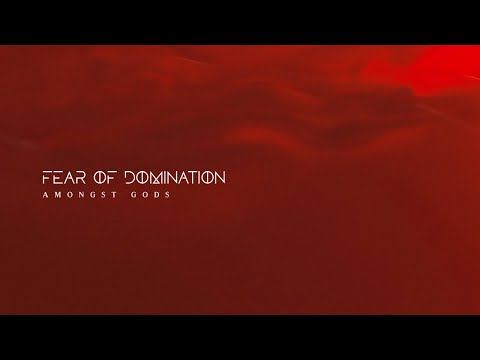 Fear Of Domination:  Amongst Gods (Official music video)