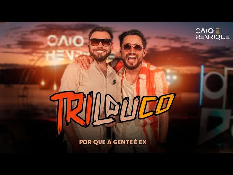 Por Que a Gente é Ex - Caio e Henrique [DVD Trilouco]