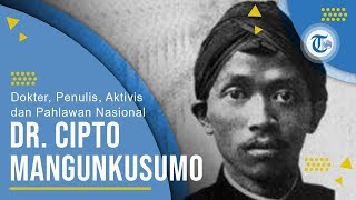 Profil dr. Cipto Mangunkusumo - Dokter, Penulis, Aktivis, dan Pahlawan Nasional