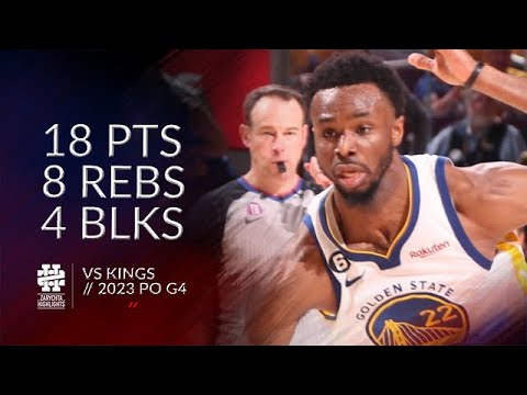 Andrew Wiggins 18 pts 8 rebs 4 blks vs Kings 2023 PO G4