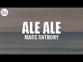 Marc Anthony - Ale Ale (Letra/Lyrics)