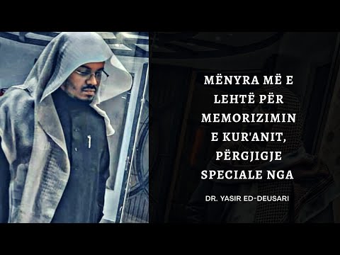 Mënyra më e lehtë për memorizimin e Kur'anit - përgjigja speciale nga Dr. Yasir ed-Deusari