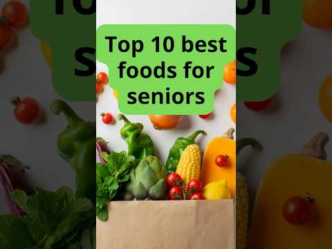 Top 10 best FOODS for seniors!