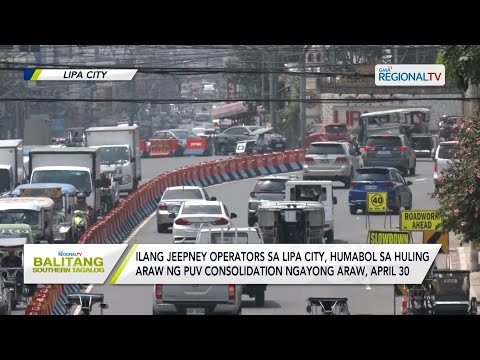 Balitang Southern Tagalog: Ilang jeepney operators, humabol sa huling araw ng PUV consolidation