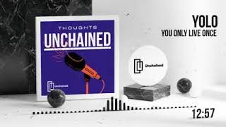 #EP 1: YOLO | Thoughts Unchained | Pursuit of Life