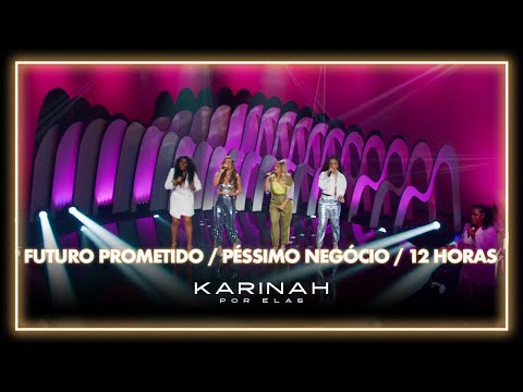 Karinah Por Elas - Futuro Prometido/ Péssimo Negócio/ 12 horas