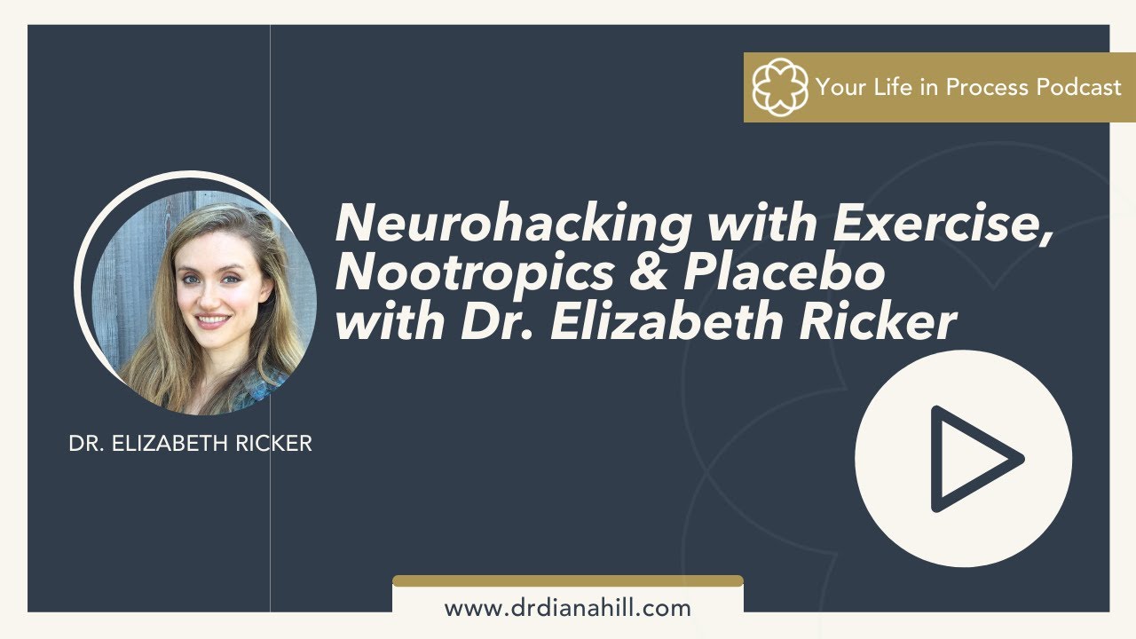 Episode 10 of Your Life in Process: Dr. Elizabeth Ricker discusses Neurohacking