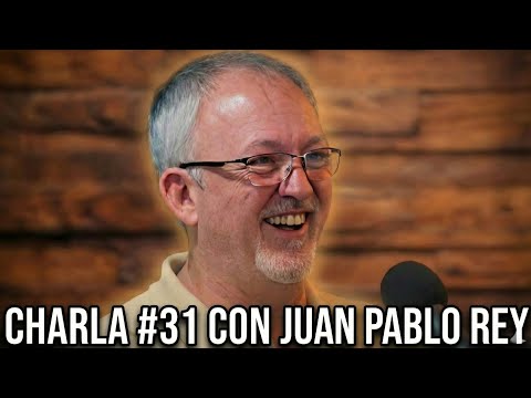 #31 CHARLA CON JUAN PABLO REY