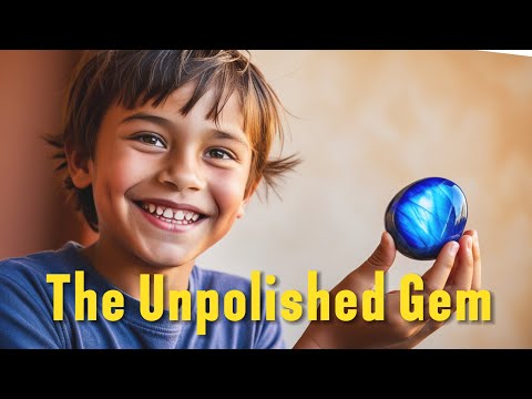 The Powerful Lesson of the Unpolished Gem