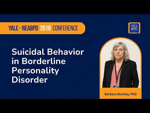 Barbara Stanley, P.D. - Suicidal Behavior in Borderline Personality Disorder