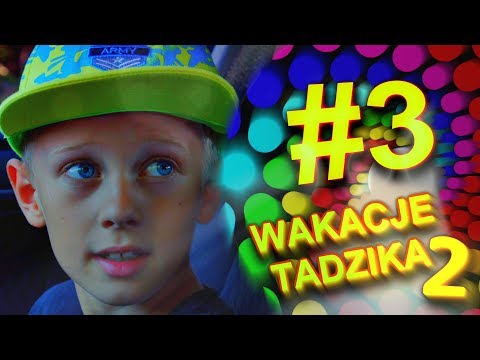 Wakacje Tadzika 2018 - Odcinek 3