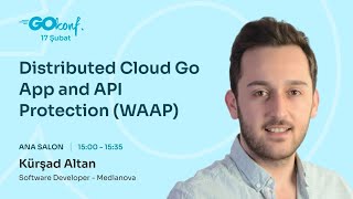 Distributed Cloud Go App and API Protection (WAAP) - Kürşad Altan