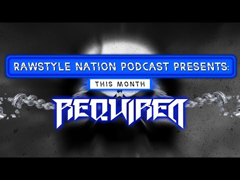 The Rawstylenation Podcast Presents - Required