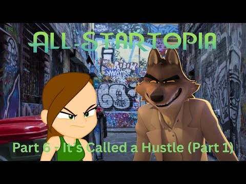 "All-Startopia" Part 6 - It's Called a Hustle (Part 1)